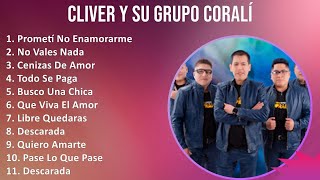 Cliver y su Grupo Coralí 2024 MIX Nuevas Canciones  Prometí No Enamorarme No Vales Nada Ceniz [upl. by Coh]