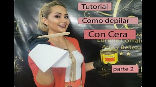 Tutorial Como Depilar Con Cera Parte 2 [upl. by Rheinlander334]