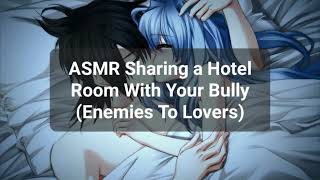 ASMR Sharing a Hotel Room With Your Bully Enemies To Lovers Softspoken  Kisses [upl. by Mcevoy]