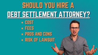 Should You Hire A Debt Settlement Attorney [upl. by Ecyac]