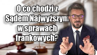 O co chodzi z Sądem Najwyższym w sprawach frankowych [upl. by Herson]