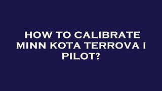 How to calibrate minn kota terrova i pilot [upl. by Brenk]