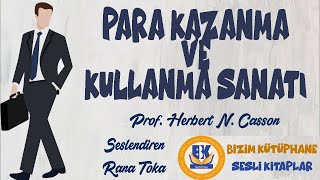 Para Kazanma ve Kullanma Sanatı  Herbert N Casson Sesli Kitap Tek Parça Rana Toka [upl. by Wein]