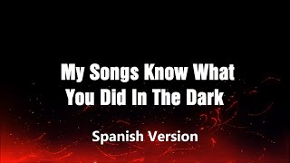 My Songs Know What You Did In The Dark Spanish Version Cover [upl. by Kipp528]