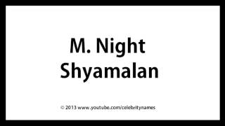 How to Pronounce M Night Shyamalan American English [upl. by Nashner]