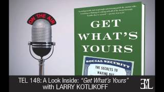 Get Whats Yours by Larry Kotlikoff TEL 148 [upl. by Incrocci]