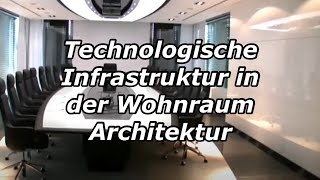 Technologische Infrastruktur in der Wohnraum amp Innenarchitektur neueste Technik Trends im Fokus [upl. by Soraya817]