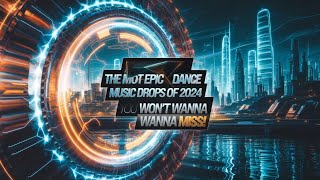 The MOST EPIC Dance Music Drops of 2024 You Wont Want to Miss [upl. by Ninnetta]