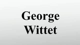 George Wittet [upl. by Kcirdahc633]