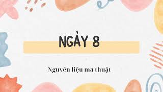 Ngày 8 Nguyên liệu ma thuật sách The magic  Phép màu [upl. by Athalie714]