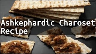 Recipe Ashkephardic Charoset Recipe [upl. by Ax897]