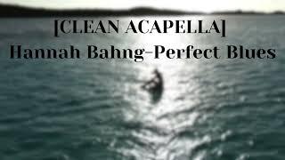 CLEAN ACAPELLA Hannah BahngPerfect Blues [upl. by Aland30]