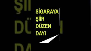 Sigaraya şiir düzen dayı [upl. by Marijn]