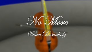 Dave Rosenholz  No More Remastered [upl. by Greenleaf]