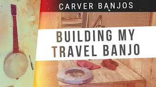 Building My Travel Banjo  Carver Banjos [upl. by Asiilanna]