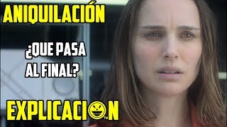 Aniquilación  Análisis y Explicación  Annihilation película explicada  Final explicado [upl. by Einatsed]