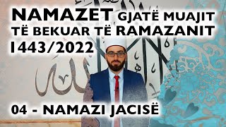 04 Namazi i Jacisë  RAMAZAN 2022 [upl. by Adlev]