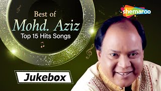 Best of Mohd Aziz  Top 15 Hit Songs  मोहम्मद अजीज के सदाबहार गीत  हिन्दी पुराने गीत [upl. by Yenhpad389]