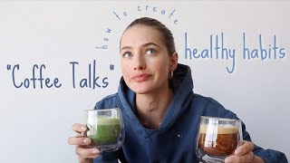 Coffee Talk  how to create healthy habits morning routines and more [upl. by Christoph149]