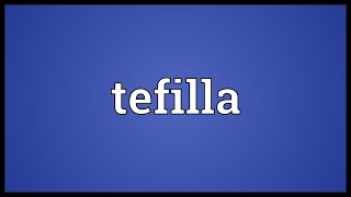 Tefilla Meaning [upl. by Ramsay]