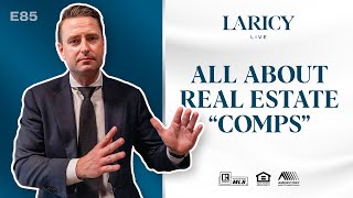 Everything You Need to Know About Real Estate quotCompsquot  Laricy LIVE E85 [upl. by Siul470]