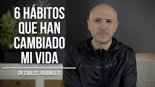 6 hábitos que han cambiado mi vida  Dr Carlos Jaramillo [upl. by Adnamal871]