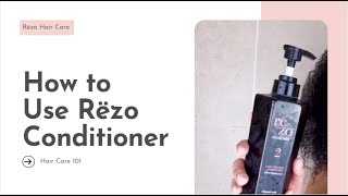 How to Use Rëzo conditioner  Hair Care 101 [upl. by Yffub392]