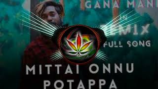 Mittai onnu potappa gana mani remix Dj dhiva Official [upl. by Franza541]