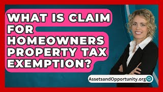 What Is Claim For Homeowners Property Tax Exemption  AssetsandOpportunityorg [upl. by Diane]