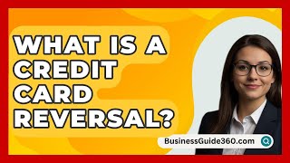 What Is A Credit Card Reversal  BusinessGuide360com [upl. by Rodrigo924]