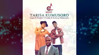 Lasper ft Prophet T Freddy amp Bethany Pasinawako Ngolomi  Tarisa Kumsoro full song [upl. by Eilsil]