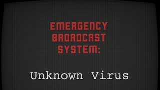 Emergency Broadcast System Scenario Unknown Virus [upl. by Norak]