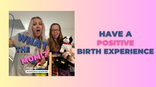 Ep29 8 Ways to Have a Positive Birth Experience [upl. by Nived]