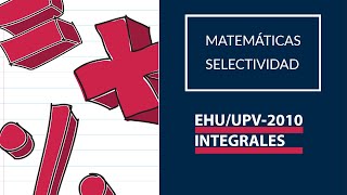 MATEMÁTICAS Ejercicio de INTEGRALES resuelto selectividad 2022 de EHUUPV Convocatoria ordinaria [upl. by Esina680]