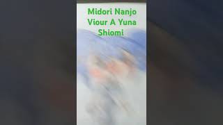 Midori Nanjo Viour A Yuna Shiomi [upl. by Gilliam104]