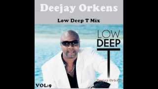 Low Deep T Mix ★ Mixed by  Dj orkens [upl. by Laehcimaj212]