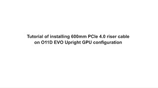 Tutorial of installing 600mm PCIe 40 riser cable on O11D EVO Upright GPU configuration [upl. by Monto1]