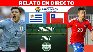 URUGUAY vs CHILE EN VIVO 🚨 PREOLÍMPICO SUB 23 2024 • RELATO EN DIRECTO [upl. by Pozzy]