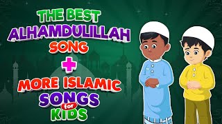 The Best Alhamdulilah Song  More Islamic Songs for kids Compilation I Nasheed [upl. by Adnahsor639]