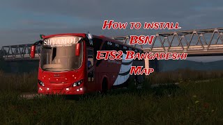 How to install BSN BD map 100 in Euro Truck Simulator 2 Bangladeshi Map MOD Setup Tutorial [upl. by Elset]