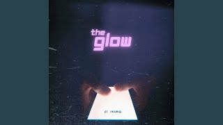 The Glow [upl. by Uzzial]