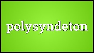 Polysyndeton Meaning [upl. by Iolanthe994]