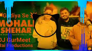 Mohali Shehar New Song Punjabi Sachin Ahuja DJ GurMeet Rai Productions Gam Gudiya Se RJ 31 [upl. by Ralyat384]