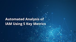 Automated Analysis of IAM Using 5 Key Metrics [upl. by Ornstead]