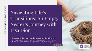 180 Navigating Life’s Transitions An Empty Nester’s Journey with Lisa Dion [upl. by Nimaynib]