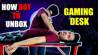 How NOT TO Unbox a Gaming Desk Gamdias DAEDALUS E2 BR Gaming Desk Unboxing HINDI [upl. by Imoin]