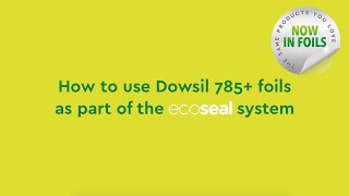 How to use Dowsil 785 foils as part of the ecoSEAL system [upl. by Drofiar]