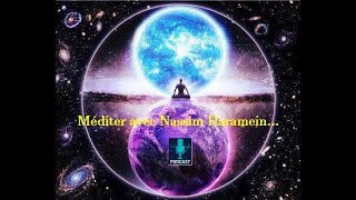 Méditer avec Nassim Haramein [upl. by Lulu]