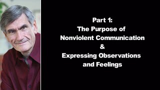 The Basics of Non Violent Communication  Part 1 Purpose amp Expressing Observations and Feelings [upl. by Lounge]