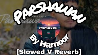 Parshawan  ParshawanSlowed V Reverb  Parshawan Song  Parshawan Harnoor  Parshawan Bass lofi [upl. by Liarret]